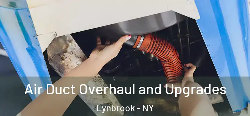 Air Duct Overhaul and Upgrades Lynbrook - NY