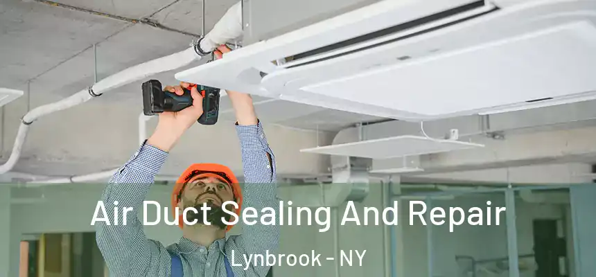Air Duct Sealing And Repair Lynbrook - NY