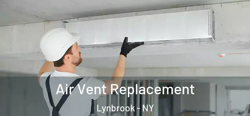 Air Vent Replacement Lynbrook - NY