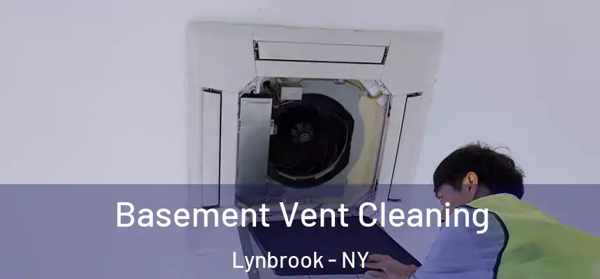 Basement Vent Cleaning Lynbrook - NY