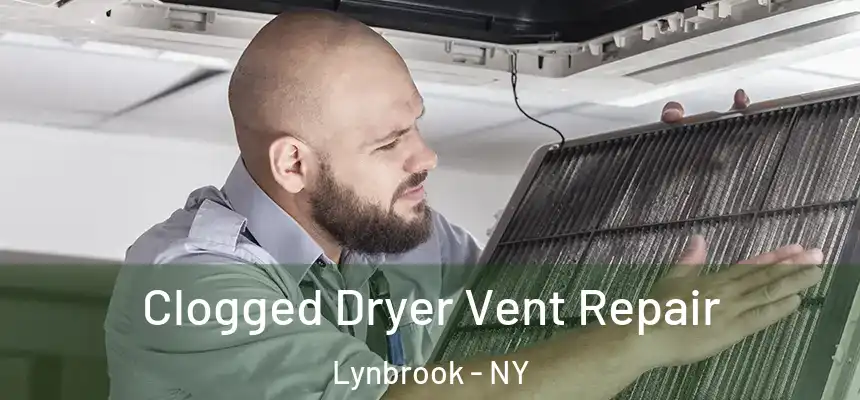 Clogged Dryer Vent Repair Lynbrook - NY