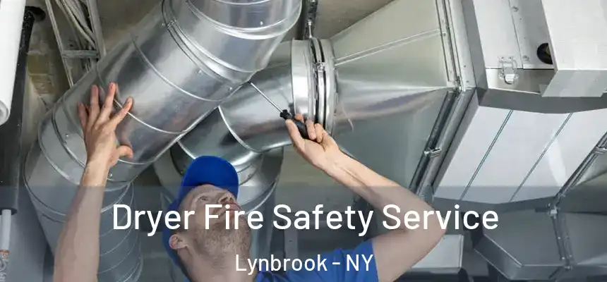 Dryer Fire Safety Service Lynbrook - NY