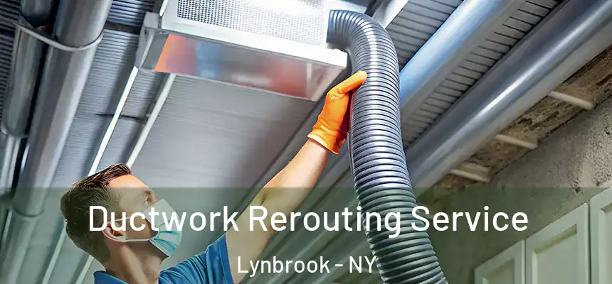 Ductwork Rerouting Service Lynbrook - NY