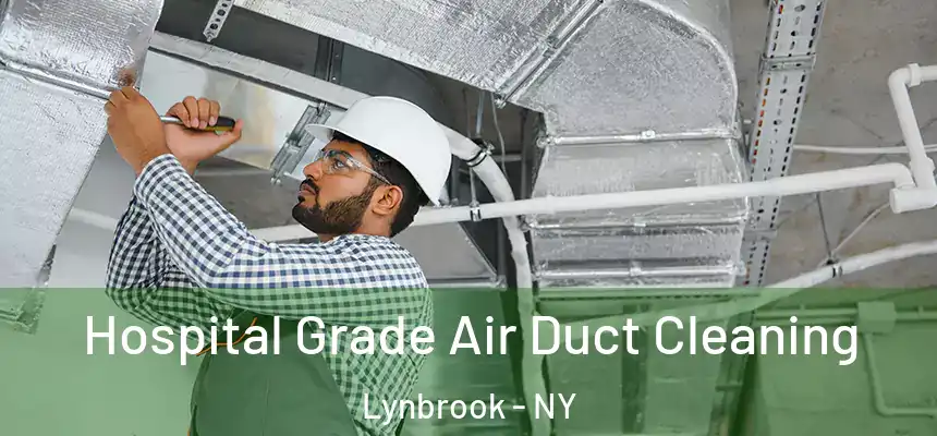 Hospital Grade Air Duct Cleaning Lynbrook - NY