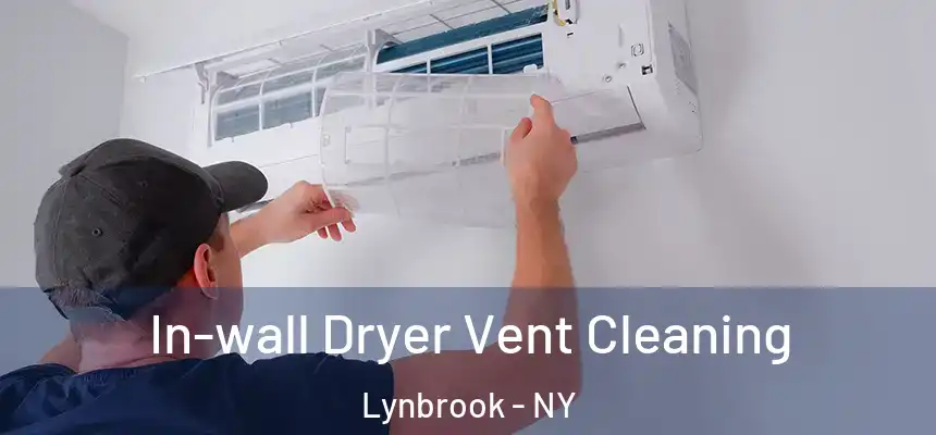 In-wall Dryer Vent Cleaning Lynbrook - NY