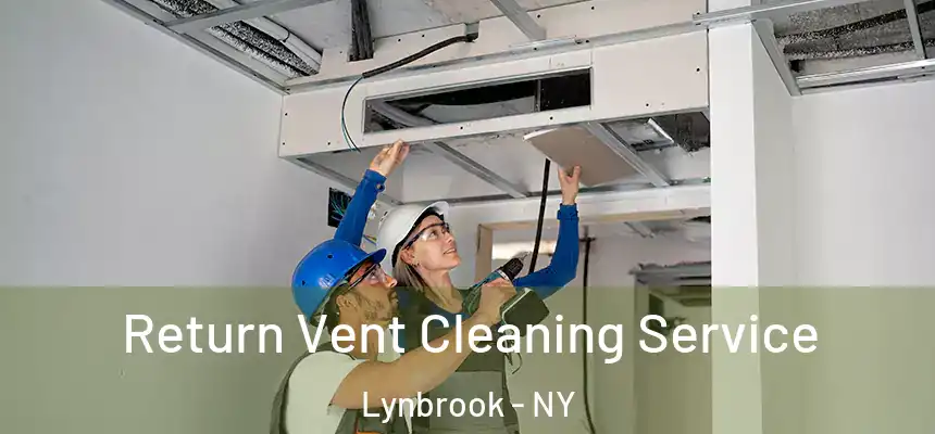 Return Vent Cleaning Service Lynbrook - NY