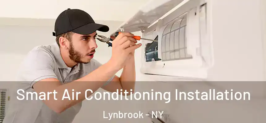 Smart Air Conditioning Installation Lynbrook - NY