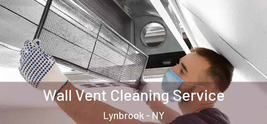  Wall Vent Cleaning Service Lynbrook - NY