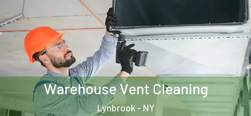Warehouse Vent Cleaning Lynbrook - NY